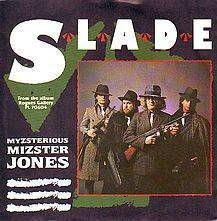 Slade : Myzsterious Mizster Jones
